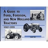 A Guide to Ford, Fordson and New Holland Farm Tractors 1907-1999 A Guide to Ford, Fordson and New Holland Farm Tractors 1907-1999 Paperback