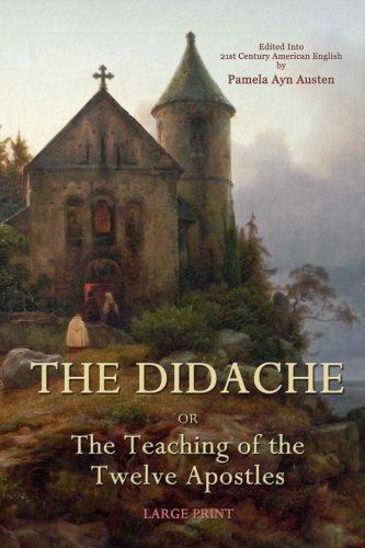 The Didache or The Teachings of the Twelve Apostles: Large Print