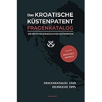 Das Kroatische Küstenpatent: FRAGENKATALOG: 250 Prüfungsfragen und Antworten Das Kroatische Küstenpatent: FRAGENKATALOG: 250 Prüfungsfragen und Antworten Paperback Hardcover