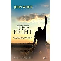 The Fight: A Practical Handbook Of Christian Living The Fight: A Practical Handbook Of Christian Living Paperback Kindle Audible Audiobook Mass Market Paperback Audio CD