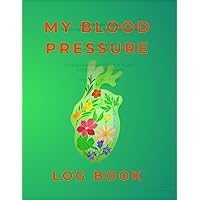 My Blood Pressure Logbook: Empower Yourself Recording . Blood Pressure Readings ,large print 8.5x11 INCHES 120 PAGES