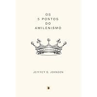 Os 5 Pontos do Amilenismo (Obras de Jeffrey D. Johnson Livro 3) (Portuguese Edition) Os 5 Pontos do Amilenismo (Obras de Jeffrey D. Johnson Livro 3) (Portuguese Edition) Kindle