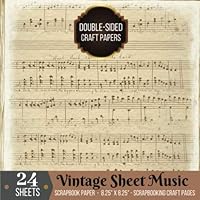 Vintage Sheet Music Scrapbook Paper Double-sided for Scrapbooking Craft: 24 Printed Music Sheets for Papercrafts, Album Scrapbook Cards, Decorative ... Collage Sheets, Antique Old Printed Design