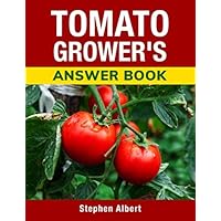 Tomato Grower's Answer Book Tomato Grower's Answer Book Paperback Kindle