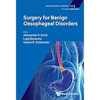 Surgery For Benign Oesophageal Disorders (Introductory Series In Medicine Book 3) Surgery For Benign Oesophageal Disorders (Introductory Series In Medicine Book 3) Kindle Hardcover