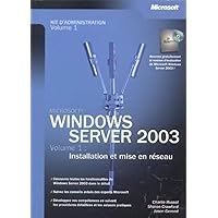 Windows Server 2003 : Tome 1, Installation et mise en réseau Windows Server 2003 : Tome 1, Installation et mise en réseau Paperback