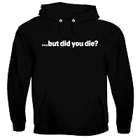 but did you die? - Men's Soft & Comfortable Pullover Hoodie