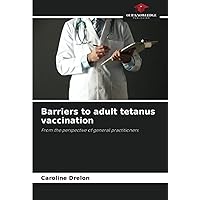 Barriers to adult tetanus vaccination: From the perspective of general practitioners