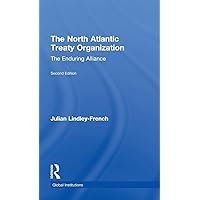 The North Atlantic Treaty Organization: The Enduring Alliance (Global Institutions) The North Atlantic Treaty Organization: The Enduring Alliance (Global Institutions) Hardcover Paperback