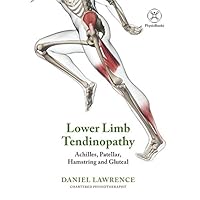 Lower-limb Tendinopathy (Black & White version): (Achilles, Patellar, Hamstring and Gluteal) Lower-limb Tendinopathy (Black & White version): (Achilles, Patellar, Hamstring and Gluteal) Paperback