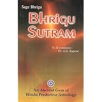 Bhrigu Sutram: An Ancient Gem of Hindu Predictive Astrology Bhrigu Sutram: An Ancient Gem of Hindu Predictive Astrology Paperback