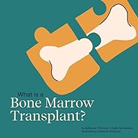What is a Bone Marrow Transplant?: Help a Child You Know Understand a Bone Marrow Transplant. (Child Core Education Books) What is a Bone Marrow Transplant?: Help a Child You Know Understand a Bone Marrow Transplant. (Child Core Education Books) Paperback Kindle