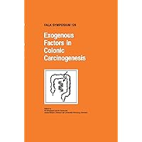 Exogenous Factors in Colonic Carcinogenesis (Falk Symposium, 128) Exogenous Factors in Colonic Carcinogenesis (Falk Symposium, 128) Hardcover