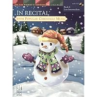 In Recital(R) with Popular Christmas Music, Book 6 (The FJH Pianist's Curriculum, 6) In Recital(R) with Popular Christmas Music, Book 6 (The FJH Pianist's Curriculum, 6) Paperback