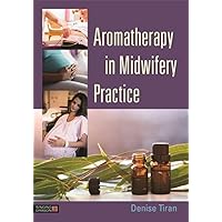 Aromatherapy in Midwifery Practice Aromatherapy in Midwifery Practice Kindle Paperback