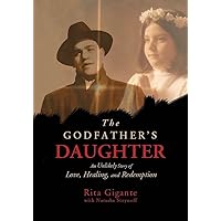 The Godfather's Daughter: An Unlikely Story of Love, Healing, and Redemption The Godfather's Daughter: An Unlikely Story of Love, Healing, and Redemption Kindle Paperback Hardcover