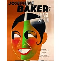 Josephine Baker: Image and Icon Josephine Baker: Image and Icon Hardcover