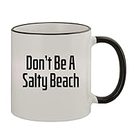 Don’t Be A Salty Beach - 11oz Ceramic Colored Rim & Handle Coffee Mug, Black