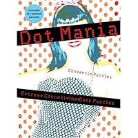 Dot Mania: Extreme Connect-the-Dots Puzzles Dot Mania: Extreme Connect-the-Dots Puzzles Paperback