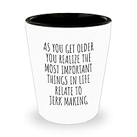 Funny Jerk Making Shot Glass As You Get Older Most Important Things Relate To Gift Idea For Hobby Lover Fan Quote Gag 1.5 Oz Shotglass