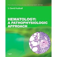 Hematology E-Book: A Pathophysiologic Approach (Mosby's Physiology Monograph) Hematology E-Book: A Pathophysiologic Approach (Mosby's Physiology Monograph) Kindle Paperback