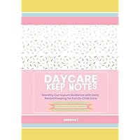 Keep Notes - Volume 1: Monthly Curriculum Guidance with Daily Record Keeping for family child Care - September/February (Family Child Care Monthly Curriculum)