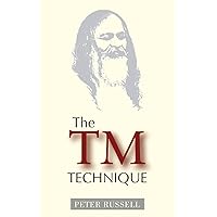 The TM Technique: An Introduction to Transcendental Meditation and the Teachings of Maharishi Mahesh Yogi The TM Technique: An Introduction to Transcendental Meditation and the Teachings of Maharishi Mahesh Yogi Paperback Kindle