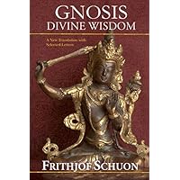 Gnosis: Divine Wisdom, A New Translation with Selected Letters (Library of Perennial Philosophy) Gnosis: Divine Wisdom, A New Translation with Selected Letters (Library of Perennial Philosophy) Kindle Paperback