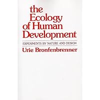 The Ecology of Human Development: Experiments by Nature and Design The Ecology of Human Development: Experiments by Nature and Design Paperback Kindle Hardcover