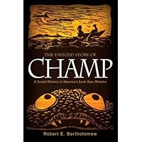 The Untold Story of Champ: A Social History of America's Loch Ness Monster (Excelsior Editions) The Untold Story of Champ: A Social History of America's Loch Ness Monster (Excelsior Editions) Paperback Kindle