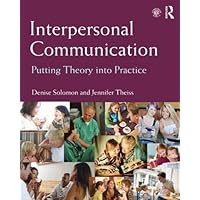 Interpersonal Communication: Putting Theory Into Practice Interpersonal Communication: Putting Theory Into Practice Paperback Hardcover