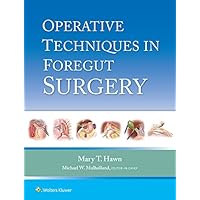 Operative Techniques in Foregut Surgery Operative Techniques in Foregut Surgery Kindle Hardcover