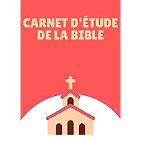 Carnet d’étude de la Bible: Journal de prière biblique et dévotion pour étudier les versets de la bible (French Edition)