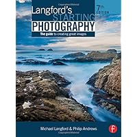 Langford's Starting Photography: The Guide to Creating Great Images Langford's Starting Photography: The Guide to Creating Great Images Paperback Kindle Hardcover