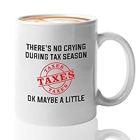 Tax Preparer Coffee Mug 11oz White - There's no crying during tax season, Okay maybe a little - Certified Public Accountant unlicensed tax professional