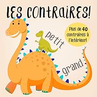 Les contraires!: Un livre d'apprentissage précoce amusant pour les 2-5 ans (French Edition)