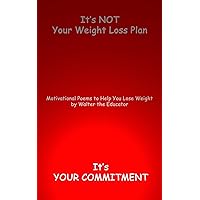 It's NOT Your Weight Loss Plan, It's Your Commitment: Motivational Poems to Help You Lose Weight (MotivPoetry Book Series)