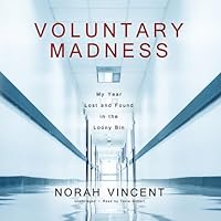 Voluntary Madness: My Year Lost and Found in the Loony Bin Voluntary Madness: My Year Lost and Found in the Loony Bin Audible Audiobook Hardcover Kindle Paperback MP3 CD