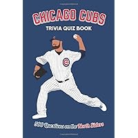 Chicago Cubs Trivia Quiz Book: 500 Questions on the North Siders (Sports Quiz Books)