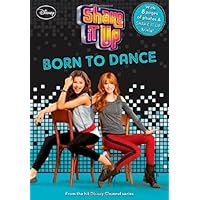 Shake It Up #4: Born to Dance (Shake It Up! Junior Novel, 4) Shake It Up #4: Born to Dance (Shake It Up! Junior Novel, 4) Paperback Kindle