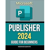 Microsoft Publisher 2024 Guide for Beginners: Unlocking Creativity | A Beginner’s Journey Through Microsoft Publisher