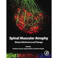 Spinal Muscular Atrophy: Disease Mechanisms and Therapy Spinal Muscular Atrophy: Disease Mechanisms and Therapy Kindle Hardcover