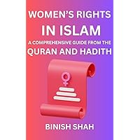 Women's Rights in Islam: A Comprehensive Guide from the Quran and Hadith Women's Rights in Islam: A Comprehensive Guide from the Quran and Hadith Kindle Paperback
