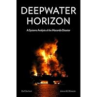 Deepwater Horizon: A Systems Analysis of the Macondo Disaster Deepwater Horizon: A Systems Analysis of the Macondo Disaster Hardcover Kindle
