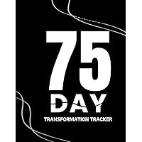 75 Day Transformation Tracker: Achieve Personal Growth and Transformation Through Daily Tracking & Accountability