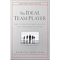 The Ideal Team Player: How to Recognize and Cultivate The Three Essential Virtues (J-B Lencioni Series) The Ideal Team Player: How to Recognize and Cultivate The Three Essential Virtues (J-B Lencioni Series) Hardcover Audible Audiobook Kindle MP3 CD