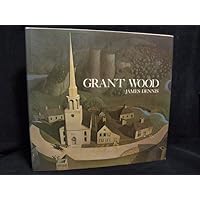 Grant Wood : A Study in American Art and Culture Grant Wood : A Study in American Art and Culture Hardcover Paperback