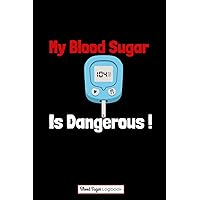 My Blood Sugar Is Dangerous!: Blood Sugar Logbook, Weekly Blood Sugar Diary, 106 Weeks or 2 Years, Daily Diabetic Glucose Tracker Journal Book