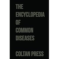 The Encyclopedia Of Common Diseases: Coltan Press