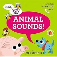 I Say, You Say Animal Sounds! I Say, You Say Animal Sounds! Hardcover